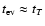 $t_{\rm ev}\approx t_{T}$