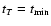 $t_{T}=t_{\min}$