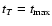 $t_{T}=t_{\max}$