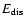 $E_{\rm dis}$