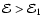 ${\cal E} > {\cal E}_{1}$