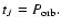 $t_{J}=P_{\rm orb}.$