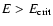 $E > E_{\rm crit}$