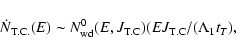 \begin{displaymath}\dot N_{\rm T.C.}(E) \sim N^0_{\rm wd}(E,J_{\rm T.C})(EJ_{\rm T.C}/(\Lambda_1 t_{T}),
\end{displaymath}