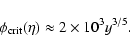 \begin{displaymath}\phi_{\rm crit}(\eta ) \approx 2\times 10^{3}y^{3/5}.
\end{displaymath}