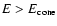 $E > E_{\rm cone}$