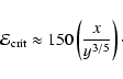 \begin{displaymath}{\cal E}_{\rm crit} \approx 150 \left({x\over y^{3/5}}\right)\cdot
\end{displaymath}