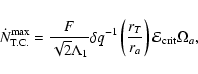\begin{displaymath}\dot N^{\max}_{\rm T.C.}={F\over \sqrt 2 \Lambda_{1}}\delta q...
...left({r_{T}\over r_{a}}\right)
{\cal E}_{\rm crit} \Omega_{a},
\end{displaymath}
