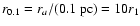 $r_{0.1}=r_a/(0.1~{\rm pc})=10r_{1}$