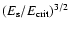 $(E_{\rm s}/E_{\rm crit})^{3/2}$