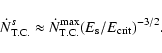 \begin{displaymath}\dot N^{s}_{\rm T.C.} \approx \dot
N^{\max}_{\rm T.C.}(E_{\rm s}/E_{\rm crit})^{-3/2}.
\end{displaymath}