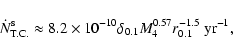 \begin{displaymath}\dot N^{\rm s}_{\rm T.C.} \approx 8.2\times 10^{-10}
\delta_{0.1}M_{4}^{0.57} r_{0.1}^{-1.5}~{\rm yr}^{-1},
\end{displaymath}
