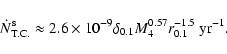 \begin{displaymath}\dot N^{\rm s}_{\rm T.C.} \approx 2.6\times 10^{-9}
\delta_{0.1}M_{4}^{0.57} r_{0.1}^{-1.5}~{\rm yr}^{-1}.
\end{displaymath}