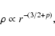 \begin{displaymath}\rho \propto r^{-(3/2+p)},
\end{displaymath}
