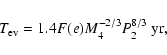 \begin{displaymath}T_{\rm ev}=1.4F(e)M_{4}^{-2/3}P_{2}^{8/3}~{\rm yr},
\end{displaymath}