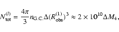 \begin{displaymath}N_{\rm tot}^{(l)}={4\pi\over 3}n_{\rm G.C.}\Delta (R^{(1)}_{\rm obs})^{3}\approx
2\times 10^{10}\Delta M_{4},\end{displaymath}
