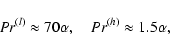 \begin{displaymath}Pr^{(l)}\approx 70\alpha ,
\quad Pr^{(h)}\approx 1.5\alpha,
\end{displaymath}