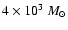 $4\times 10^{3}~M_{\odot}$