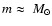 $m \approx~M_{\odot}$