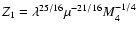 $Z_{1}=\lambda^{25/16}\mu^{-21/16}M_{4}^{-1/4}$