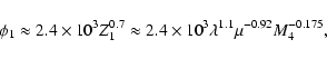 \begin{displaymath}\phi_{1}\approx 2.4\times 10^{3}Z_{1}^{0.7}\approx 2.4\times
10^{3}\lambda^{1.1}\mu^{-0.92}M_{4}^{-0.175},
\end{displaymath}
