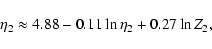 \begin{displaymath}\eta_{2}\approx 4.88 -0.11\ln \eta_{2} +0.27\ln Z_{2},
\end{displaymath}