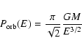 \begin{displaymath}P_{\rm orb}(E)={\pi \over \sqrt 2}{GM\over E^{3/2}}
\end{displaymath}