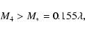 \begin{displaymath}M_{4} > M_{*}=0.155\lambda,
\end{displaymath}
