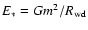 $E_{*}=Gm^{2}/R_{\rm wd}$