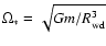 $\Omega_{*}=\sqrt{Gm/R_{\rm wd}^{3}}$