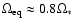 $\Omega_{\rm eq}\approx 0.8\Omega_{*}$