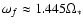 $\omega_{f}\approx 1.445\Omega_{*}$