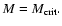 $M=M_{\rm crit}.$
