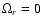 $\Omega _{r}=0$