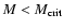 $M < M_{\rm crit}$