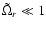 $\tilde \Omega_{r} \ll 1$
