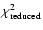 $\chi^{2}_{\rm reduced}$