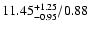$\rm 11.45^{+1.25}_{-0.95}/0.88$