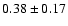 $0.38\pm0.17$
