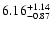 $\rm 6.16^{+1.14}_{-0.87}$