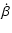 $\displaystyle \dot{\beta}$