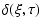 $\displaystyle \delta(\xi,\tau)$