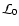 $\mathcal{L}_{0}$