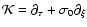 $\mathcal{K}=\partial_{\tau}+\sigma_{0}\partial_{\xi}$