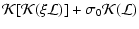 $\displaystyle \mathcal{K}[\mathcal{K}(\xi\mathcal{L})]+\sigma_{0}\mathcal{K}(\mathcal{L})$