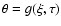 $\theta=g(\xi,\tau)$