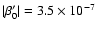 $\vert\beta _{0}'\vert=3.5\times 10^{-7}$