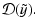 $\displaystyle \mathcal{D}(\tilde{y}).$