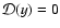 $\mathcal{D}(y)=0$