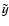 $\tilde{y}$